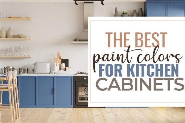 Best Kitchen Cabinet Paint Colors | Greige, Greens & More!